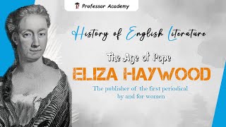 History of English Literature | The Age of Pope | Eliza Haywood